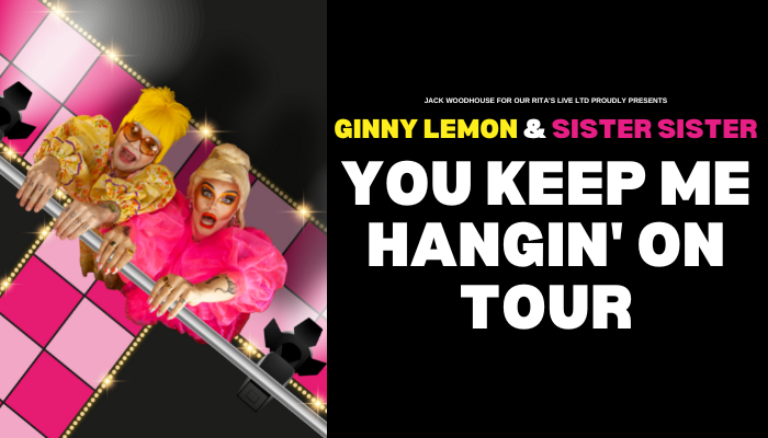 Ginny Lemon & Sister Sister- You Keep Me Hangin' On Tour
